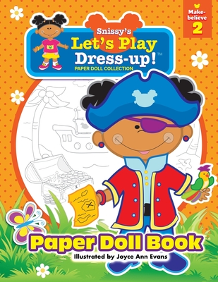 Snissy's Let's Play Dress-Up!(TM) Paper Doll Collection: Paper Doll Book: Make-believe 2 - Evans, Joyce Ann