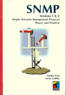 SNMP: Simple Network Management Protocol; Theory and Practice, Versions 1 and 2: Theory and Practice, Versions 1 and 2