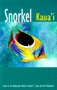 Snorkel Kauai: Guide to the Underwater World of Hawaii - Malinowski, Judy, and Malinowski, Mel