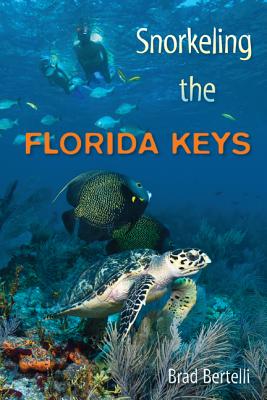 Snorkeling the Florida Keys - Bertelli, Brad, Mr.