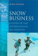 Snow Business: A Study of the International Ski Industry - Hudson, Simon, Dr.