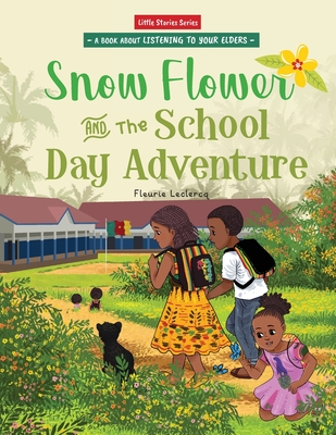 Snow Flower and the School Day Adventure - LeClercq, Fleurie