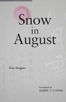 Snow in August: Play by Gao Xingjian - Fong, Gilbert C F (Translated by), and Gao, Xingjian