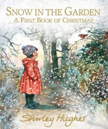 Snow in the Garden: A First Book of Christmas: A bestselling Christmas collection