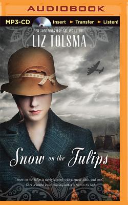 Snow on the Tulips - Tolsma, Liz, and Denaker, Susan (Read by)