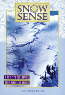 Snow Sense: A Guide to Evaluating Snow Avalanche Hazard - Fredston, Jill A, and Fesler, Douglas S