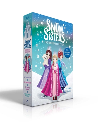 Snow Sisters Enchanted Collection: The Silver Secret; The Crystal Rose; The Frozen Rainbow; The Enchanted Waterfall - Foss, Astrid