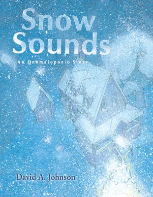 Snow Sounds: An Onomatopoeic Story - Johnson, David A