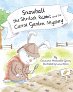 Snowball the Sherlock Rabbit and the Carrot Garden Mystery: Book 2