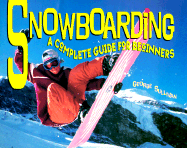 Snowboarding: A Complete Guide for Beginners
