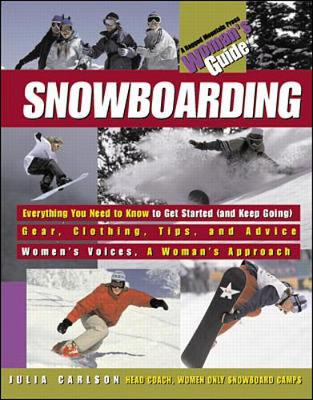 Snowboarding: A Woman's Guide - Carlson, Julia, and Gross, Molly Mulhern (Foreword by)