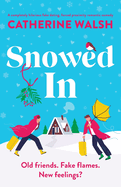 Snowed In: A completely hilarious fake dating, forced proximity romantic comedy