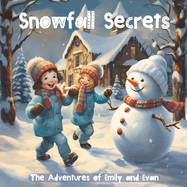 Snowfall Secrets: The Adventures of Emily and Evan: A Winter Story Book for Kids About Bravery and Kindness