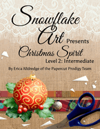 Snowflake Art: Presents Christmas Spirit Level 2: Intermediate