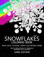 SnowFlakes Coloring Book Dark Edition Vol.3: Swear Word, Christmas, Flowers and Mandala Design