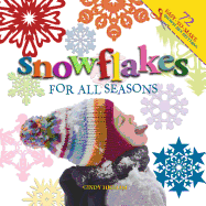 Snowflakes for All Seasons: 72 Easy-To-Make Snowflake Patterns