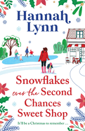 Snowflakes Over the Second Chances Sweet Shop: The next instalment in a candy-sweet romance series from Hannah Lynn