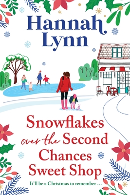 Snowflakes Over the Second Chances Sweet Shop: The next instalment in a candy-sweet romance series from Hannah Lynn - Lynn, Hannah