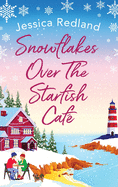 Snowflakes Over The Starfish Caf: The start of a heartwarming, uplifting series from Jessica Redland
