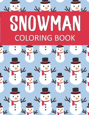 Snowman Coloring Book: Fantastic Christmas Snowman Color Pages for Hours of Winter Fun! - Changes, Coloring Creates