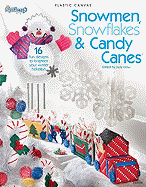 Snowmen, Snowflakes & Candy Canes: 16 Fun Designs to Brighten Your Winter Holidays