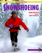 Snowshoeing - Prater, Gene, and Felkley, Dave (Editor)