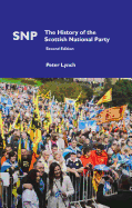 Snp: The History of the Scottish National Party (Second Edition)