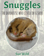 Snuggles: The Dormouse Who Lived in a Sock.