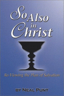 So Also in Christ: Re-Viewing the Plan of Salvation