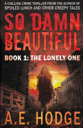 So Damn Beautiful: The Lonely One