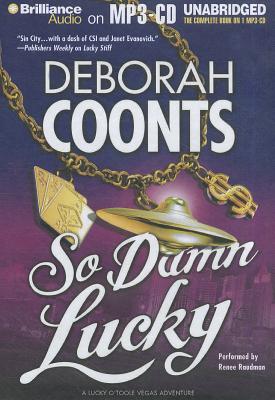 So Damn Lucky - Coonts, Deborah, and Raudman, Renee (Read by)