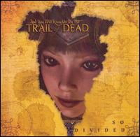 So Divided - ...And You Will Know Us by the Trail of Dead