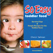 So Easy Toddler Food: Survival Tips & Simple Recipes for the Toddler Years