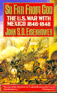 So Far from God: The U.S. War with Mexico, 1846-1848