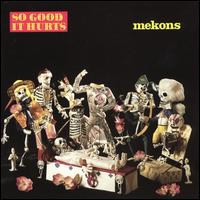 So Good It Hurts - The Mekons