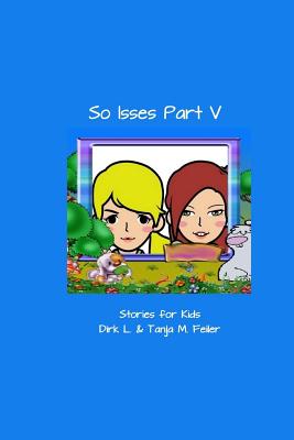 So isses Part V: Stories for the Kids - English Edition - Feiler F, Tanja M, and Feiler F, Dirk L