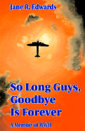 So Long Guys, Goodbye is Forever