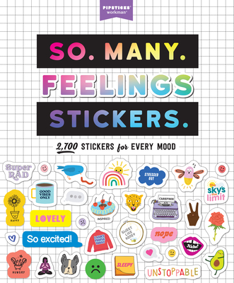 So. Many. Feelings Stickers.: 2,700 Stickers for Every Mood - Pipsticks+Workman