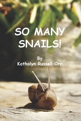 So Many Snails! - Orr, Kathalyn Russell