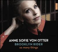 So Many Things - Anne Sofie von Otter (mezzo-soprano); Brooklyn Rider