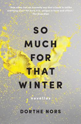 So Much for That Winter: Novellas - Nors, Dorthe, and Hoekstra, Misha (Translated by)