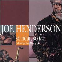 So Near, So Far (Musings for Miles) - Joe Henderson