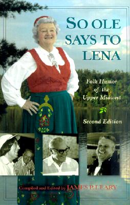 So OLE Said to Lena: Folk Humor of the Upper - Leary, James P, Ph.D. (Compiled by)
