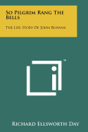 So Pilgrim Rang the Bells: The Life Story of John Bunyan