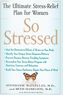 So Stressed: The Ultimate Stress-Relief Plan for Women