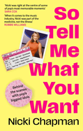 So Tell Me What You Want: My story of making it in the mad, bad and fab pop music industry