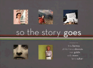 So the Story Goes: Photographs by Tina Barney, Philip-Lorca Dicorcia, Nan Goldin, Sally Mann, and Larry Sultan