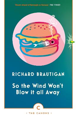 So the Wind Won't Blow It All Away - Brautigan, Richard, and Lent, Jeffrey (Introduction by)