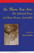 So There You Are: The Selected Prose of Glenn Brown