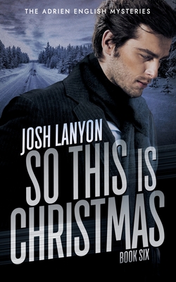 So This is Christmas: The Adrien English Mysteries 6 - Lanyon, Josh